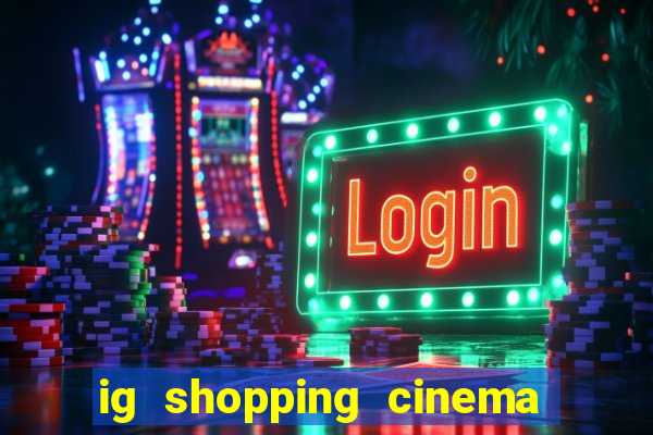 ig shopping cinema porto velho